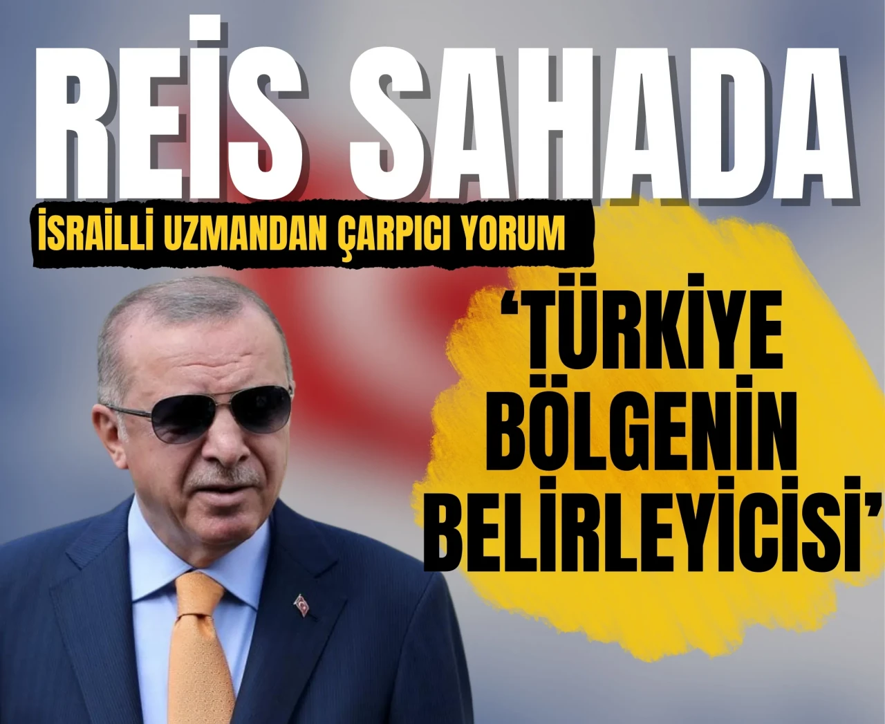 İsrail’de Türkiye endişesi: Erdoğan’ın hamleleri dengeleri sarsıyor!