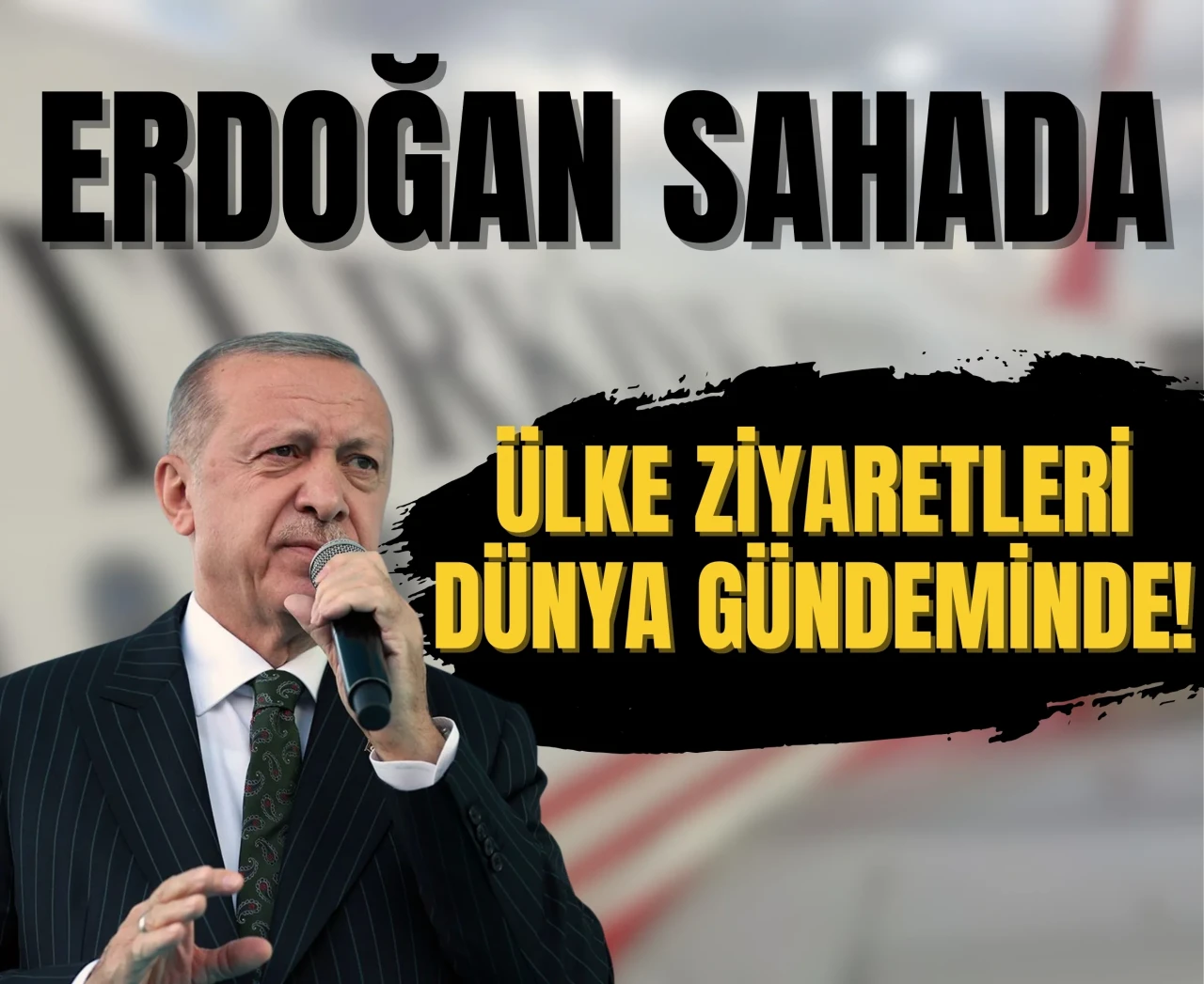 Cumhurbaşkanı Erdoğan'dan sahada; ülke ziyaretleri dünya gündeminde!