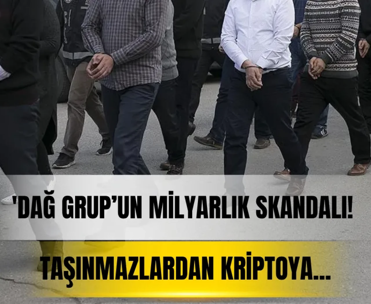 'Dağ Grup’un milyarlık skandalı deşifre edildi: Taşınmazlardan kriptoya!