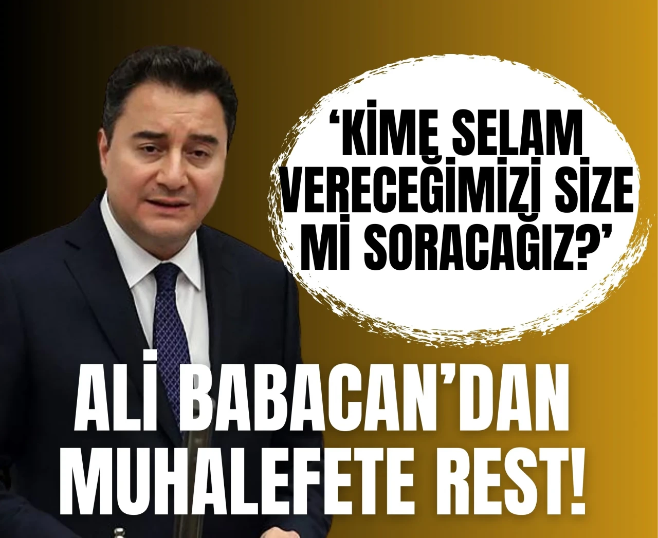 Ali Babacan’ın 'Size mi soracağız' çıkışı muhalefet içi tansiyonu yükseltti