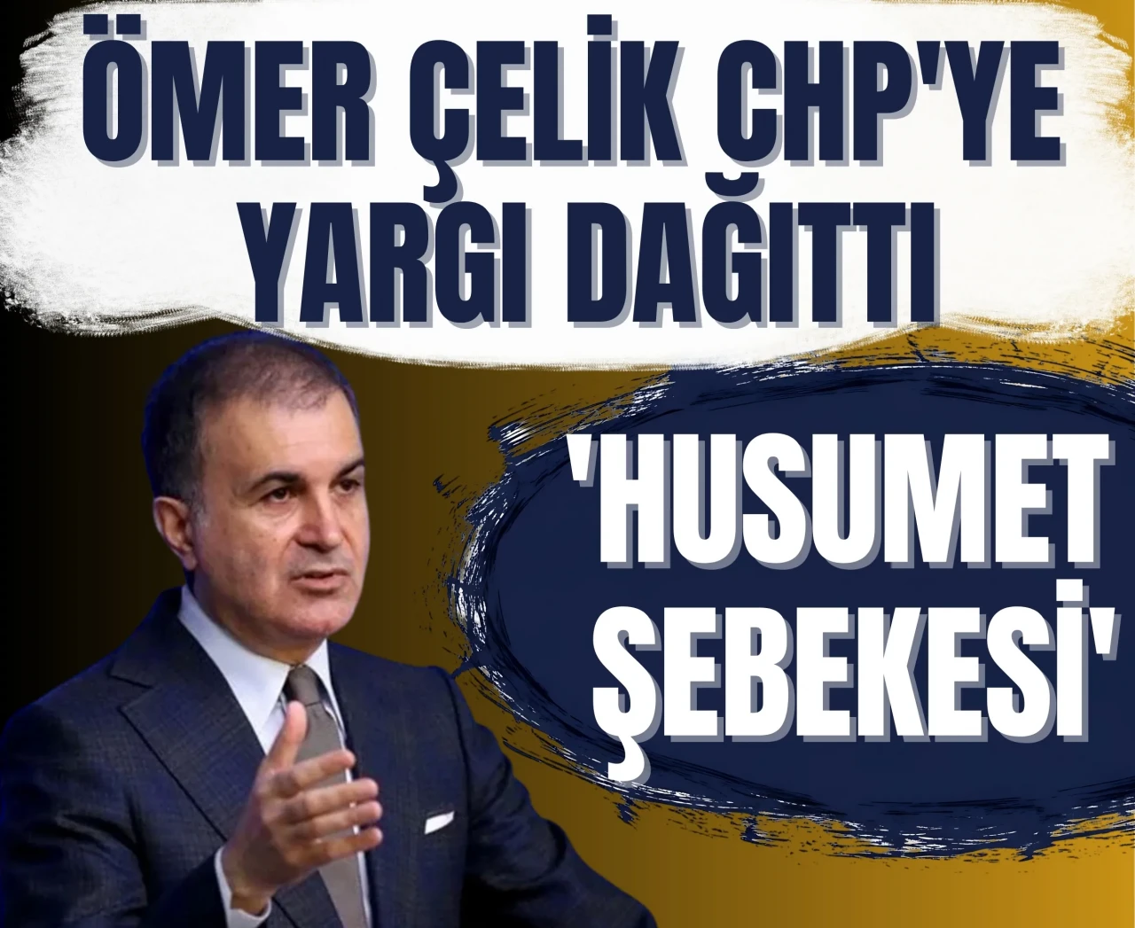 Ömer Çelik CHP'ye yargı dağıttı: 'Husumet şebekesi'