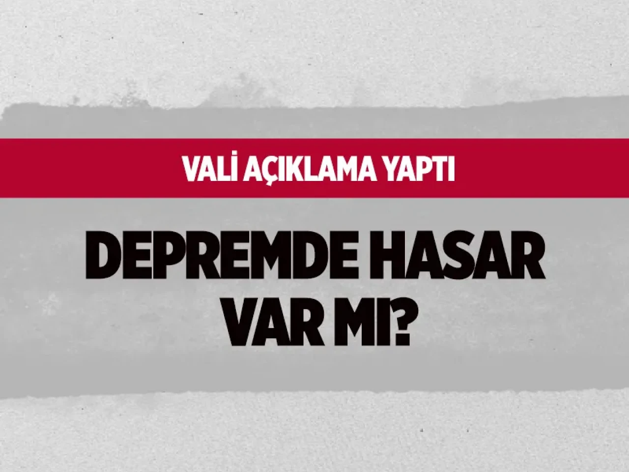 Vali Gül Açıkladı: 5.0 Büyüklüğündeki Sarsıntı Sonrası Hasar Yok