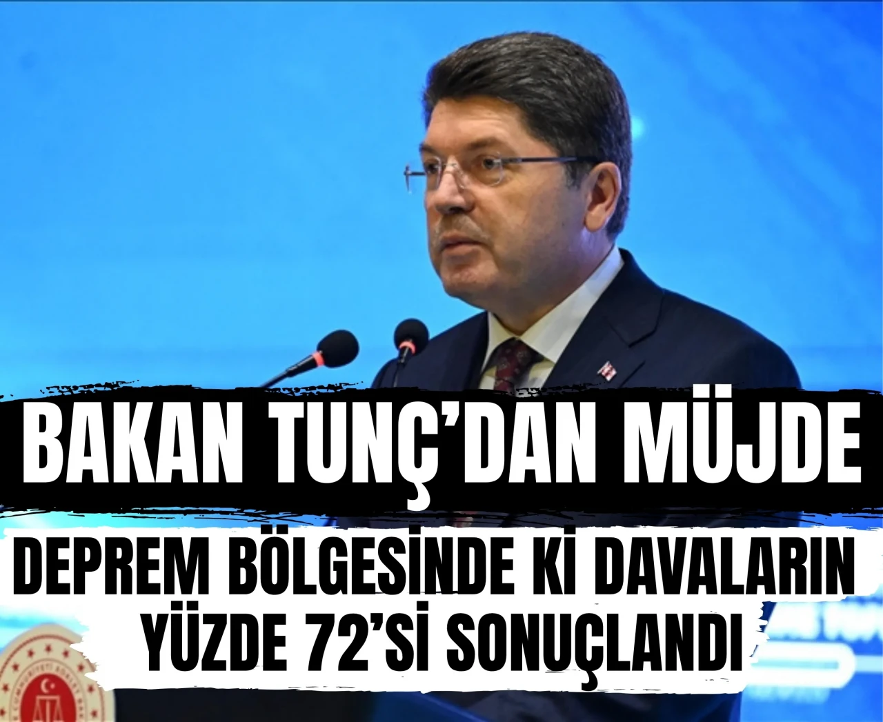 Bakan Tunç: 'Deprem bölgesinde davaların yüzde 72’si sonuçlandı'