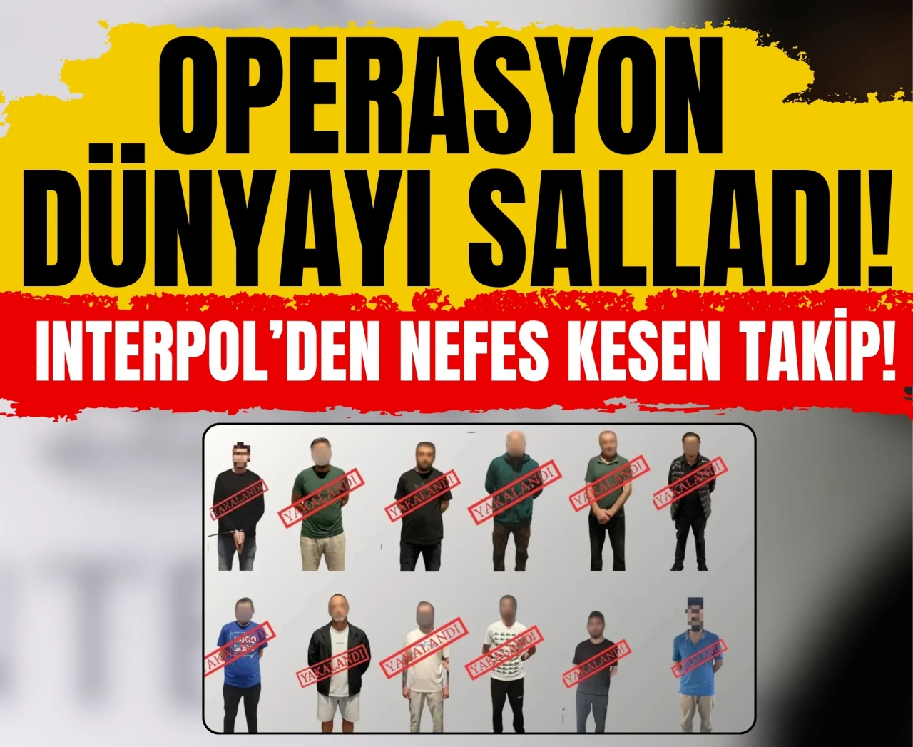 Kırmızı bültenli firarilere geçit yok: Dev operasyonla yakalandılar!