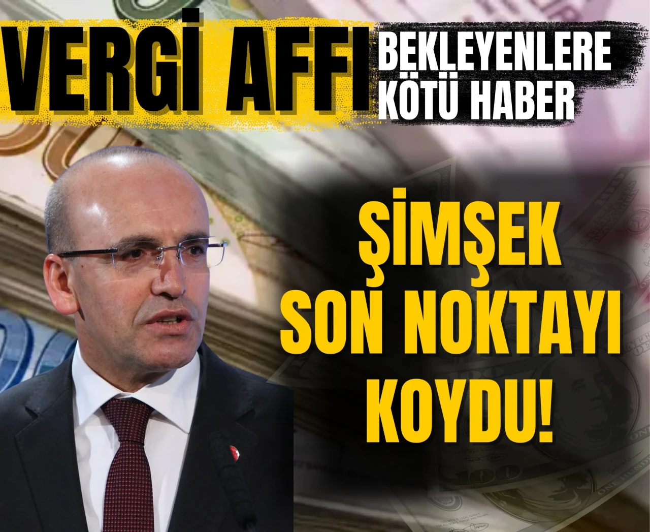 Vergi affı bekleyenlere kötü haber: Mehmet Şimşek noktayı koydu
