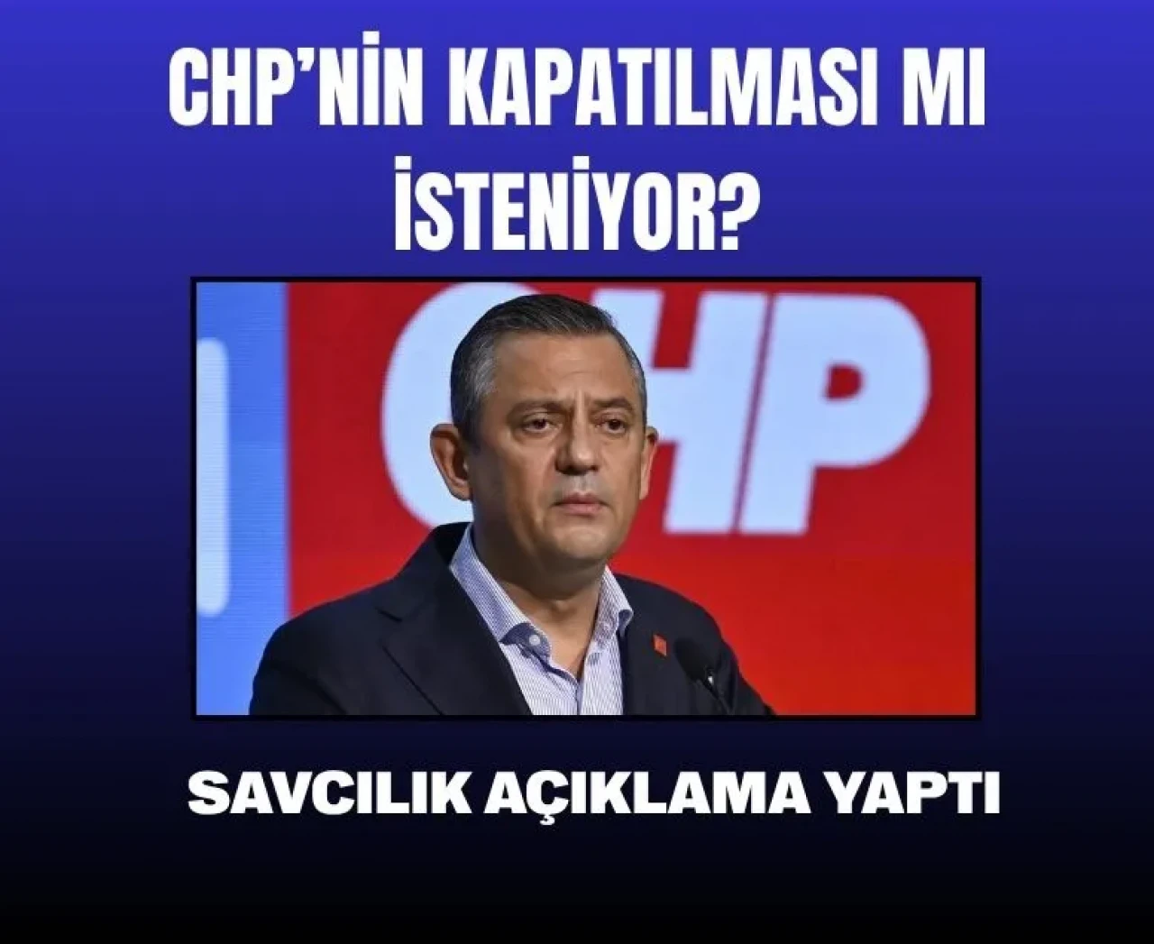 CHP'nin kapatılması süreci başladı mı? Başsavcılık bildirimiyle ilgili tüm merak edilenler!