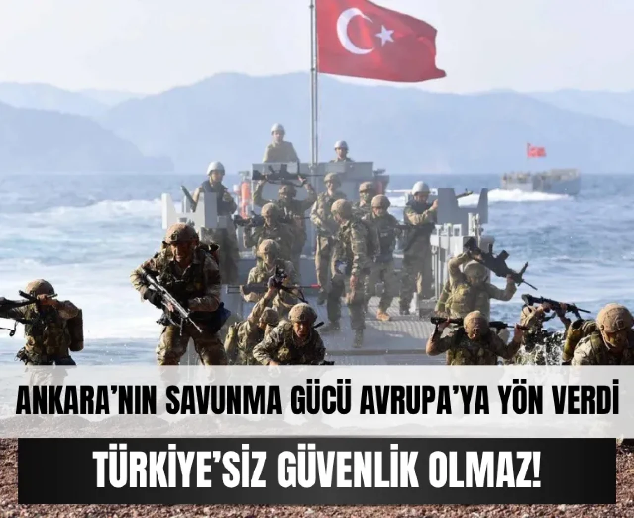 Ankara’nın kararlı duruşu Avrupa’ya güvence oldu: Türkiye’siz güvenlik olmaz!