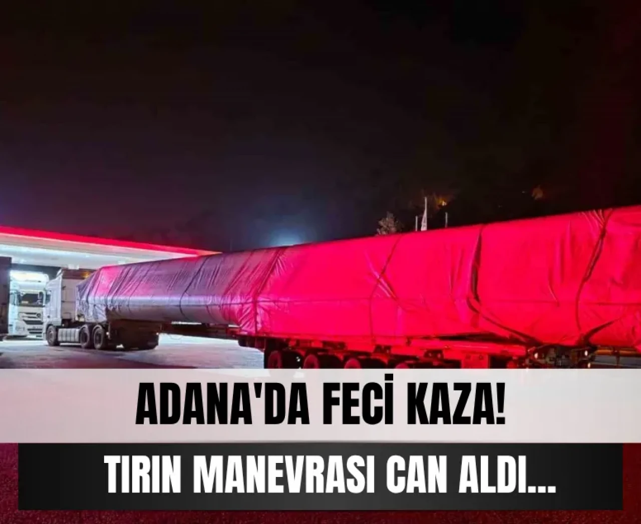 Adana'da feci kaza! Tırın manevrası can aldı...