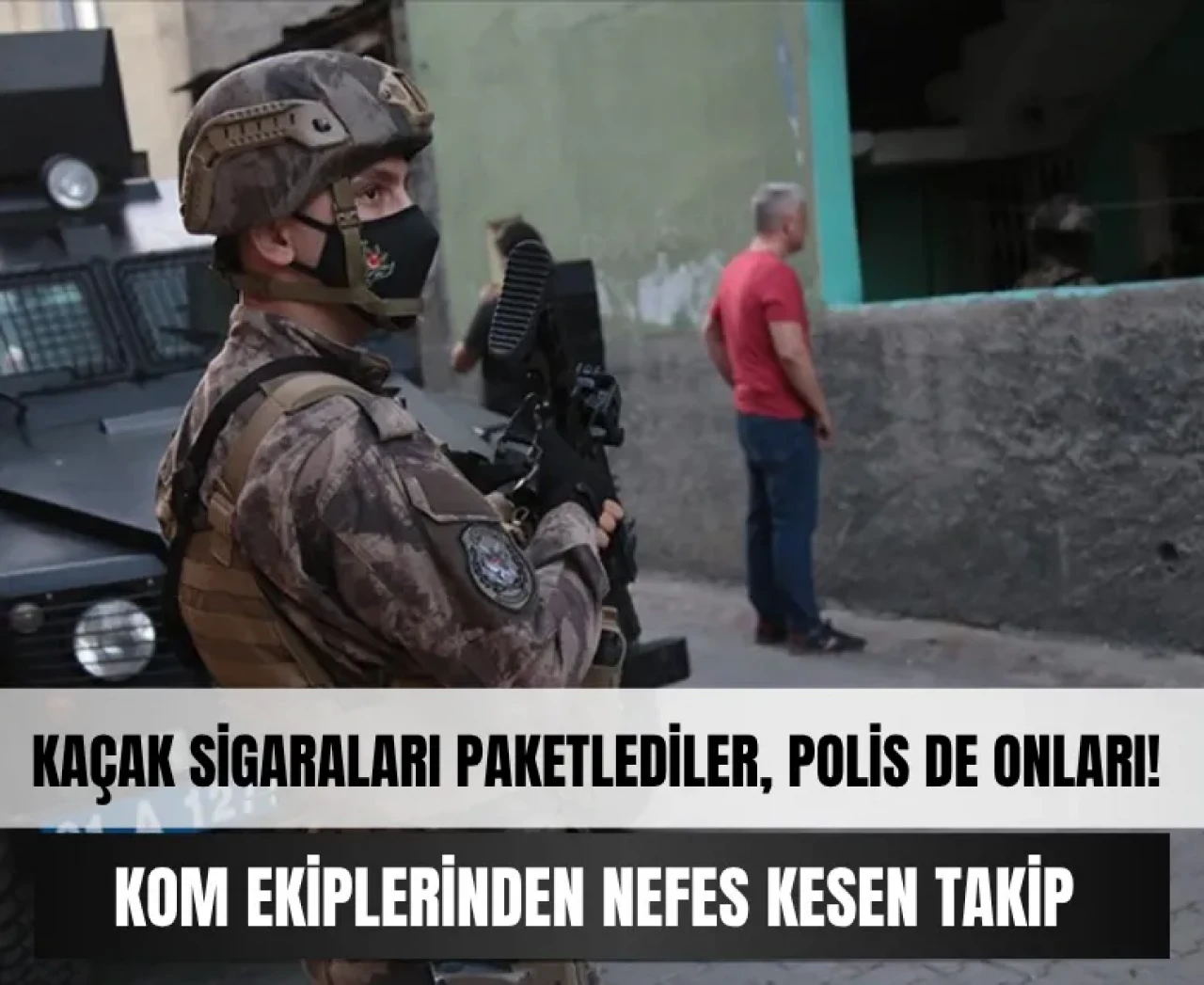 Kaçak sigaraları paketlediler, polis de onları!