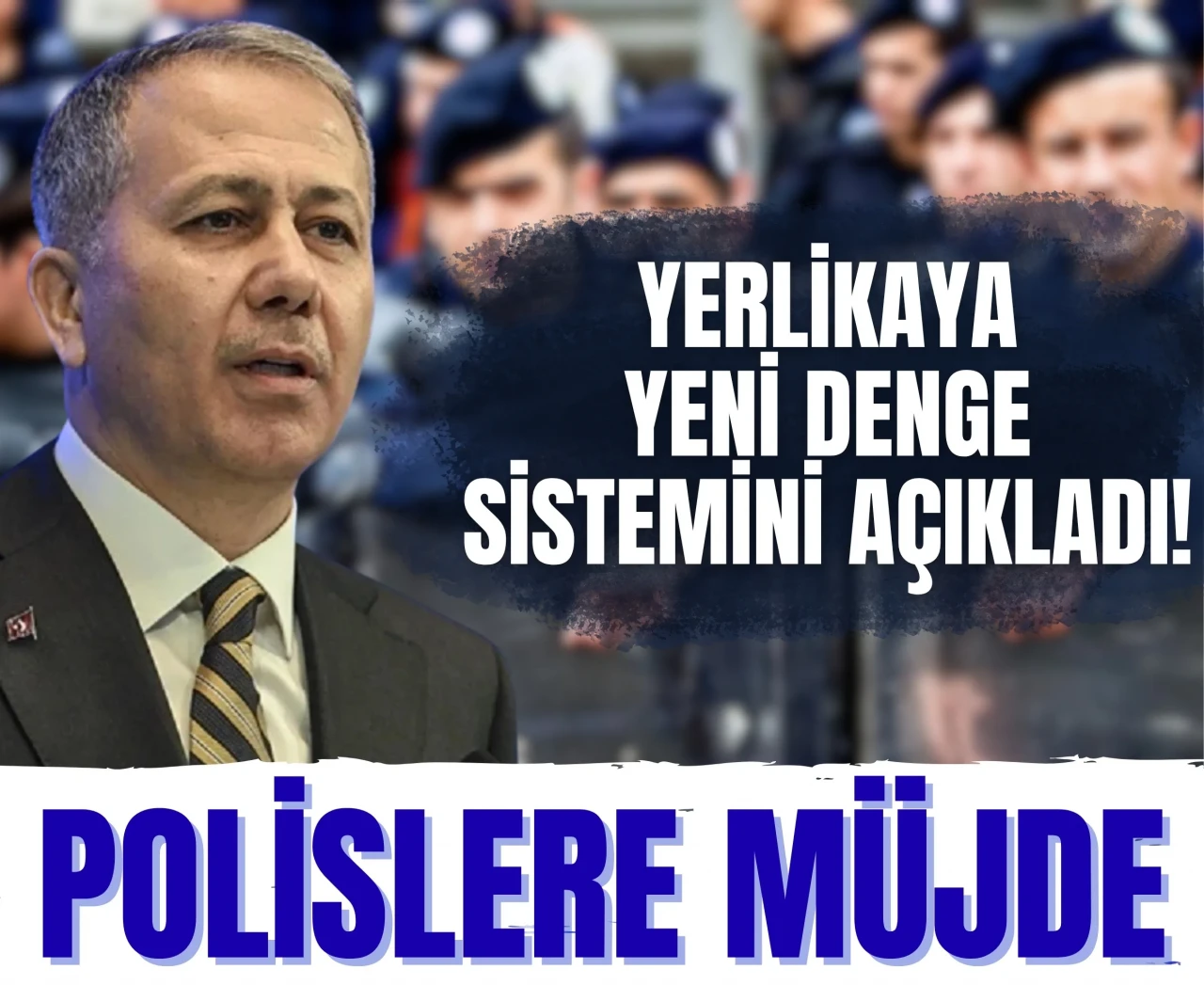 Polislere maaş müjdesi: Yerlikaya, yeni denge sistemini açıkladı!