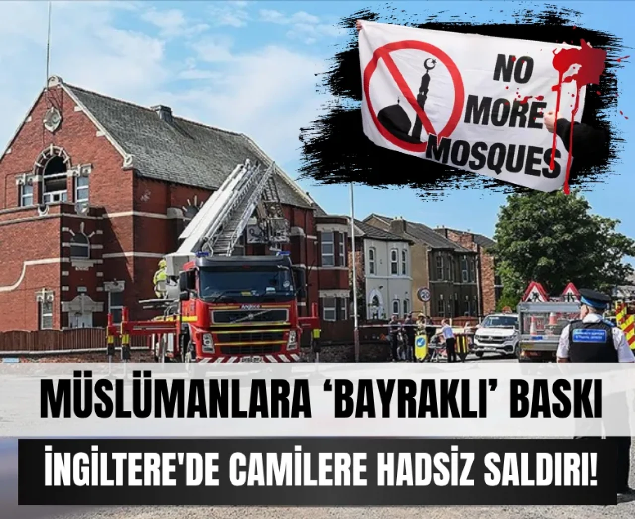 Bayrak altında nefret: İngiltere'de camilere hadsiz saldırı!