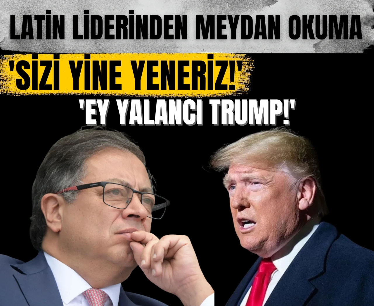 'Ey yalancı Trump!' Latin liderinden meydan okuma: 'Sizi yine yeneriz!'