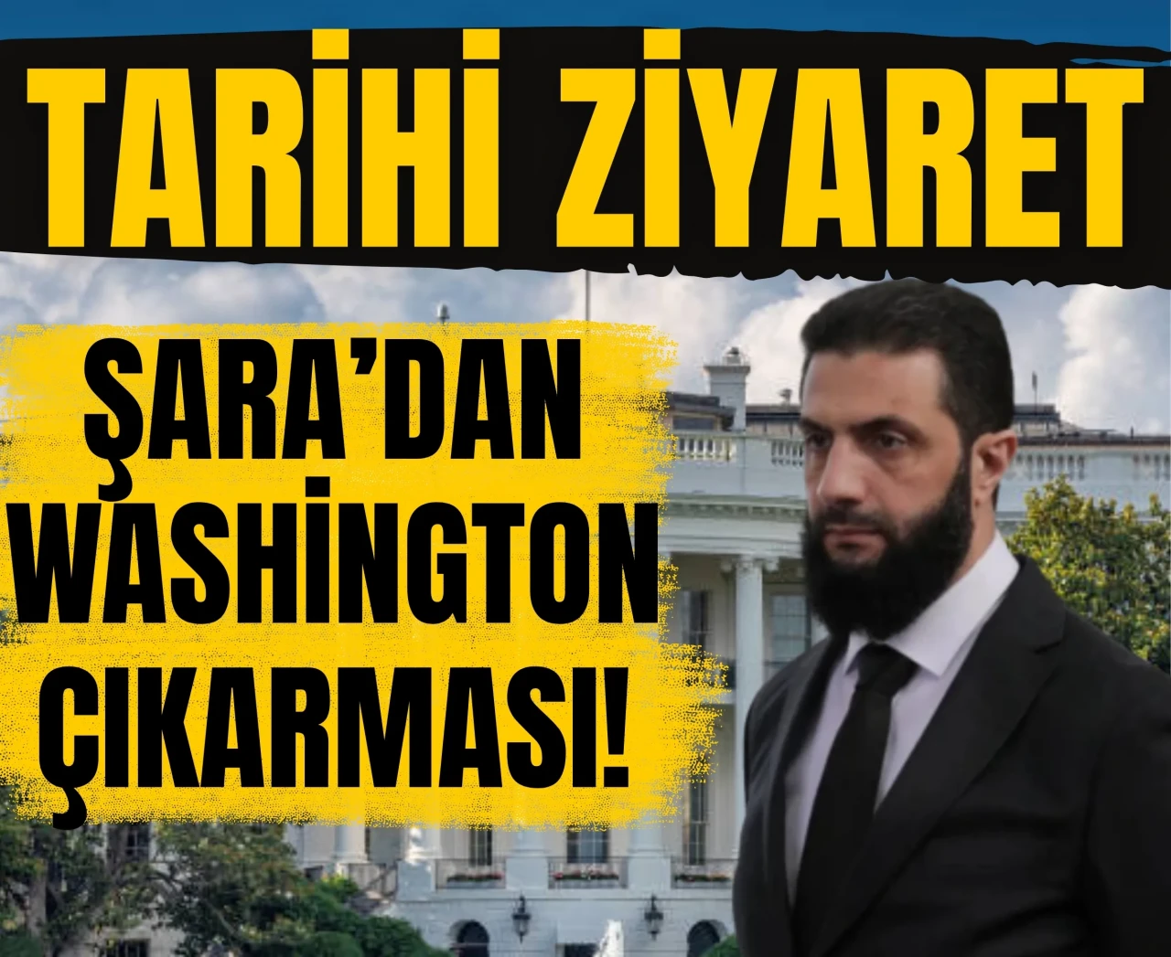 Tarihi ziyaret: Şara’dan Washington çıkarması!
