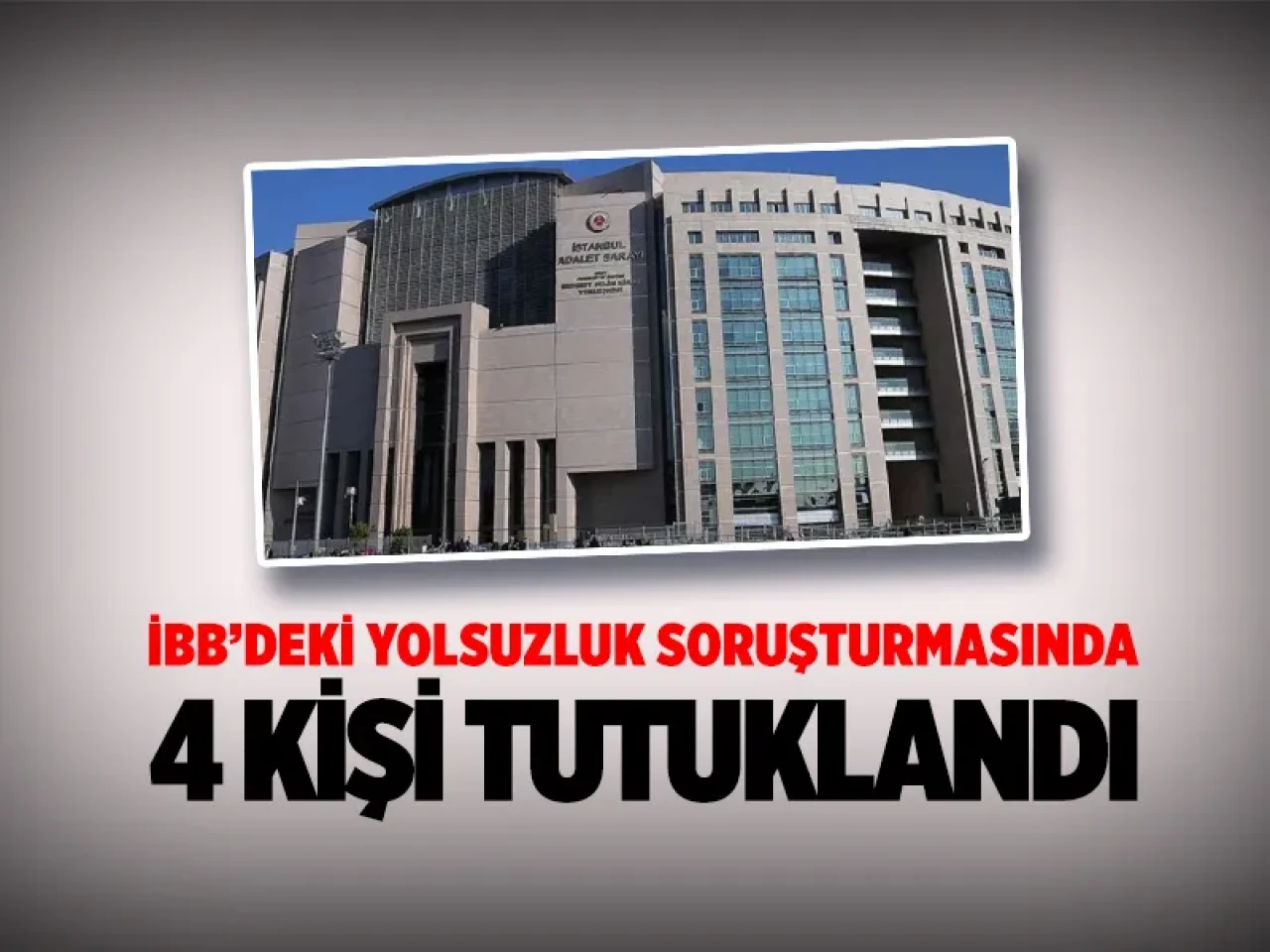 İBB'deki dev sızıntıda yeni gelişme: Kritik pozisyonlardaki 4 kişi cezaevinde