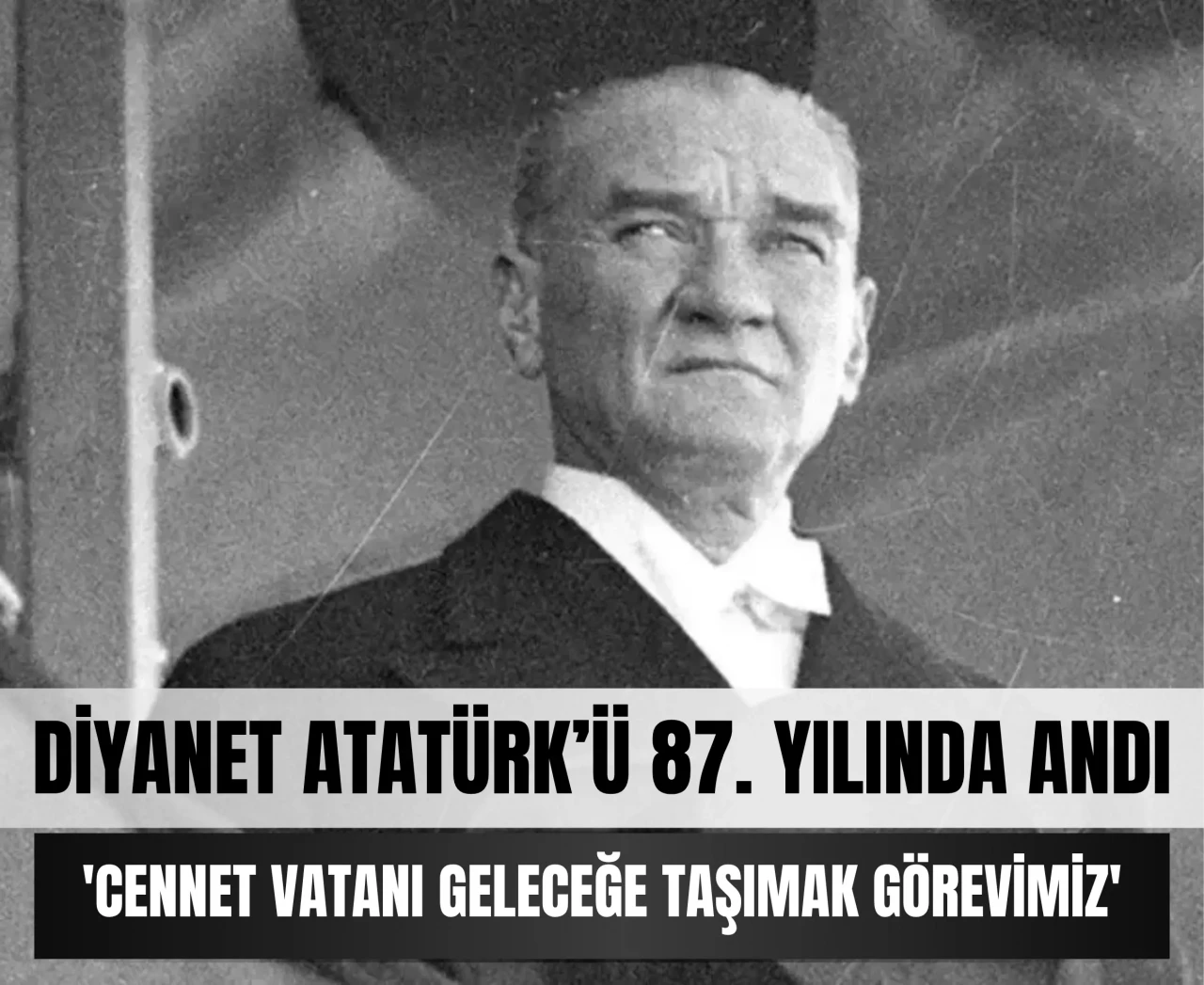 Diyanet Atatürk’ü 87. yılında andı: 'Cennet vatanı geleceğe taşımak görevimiz'