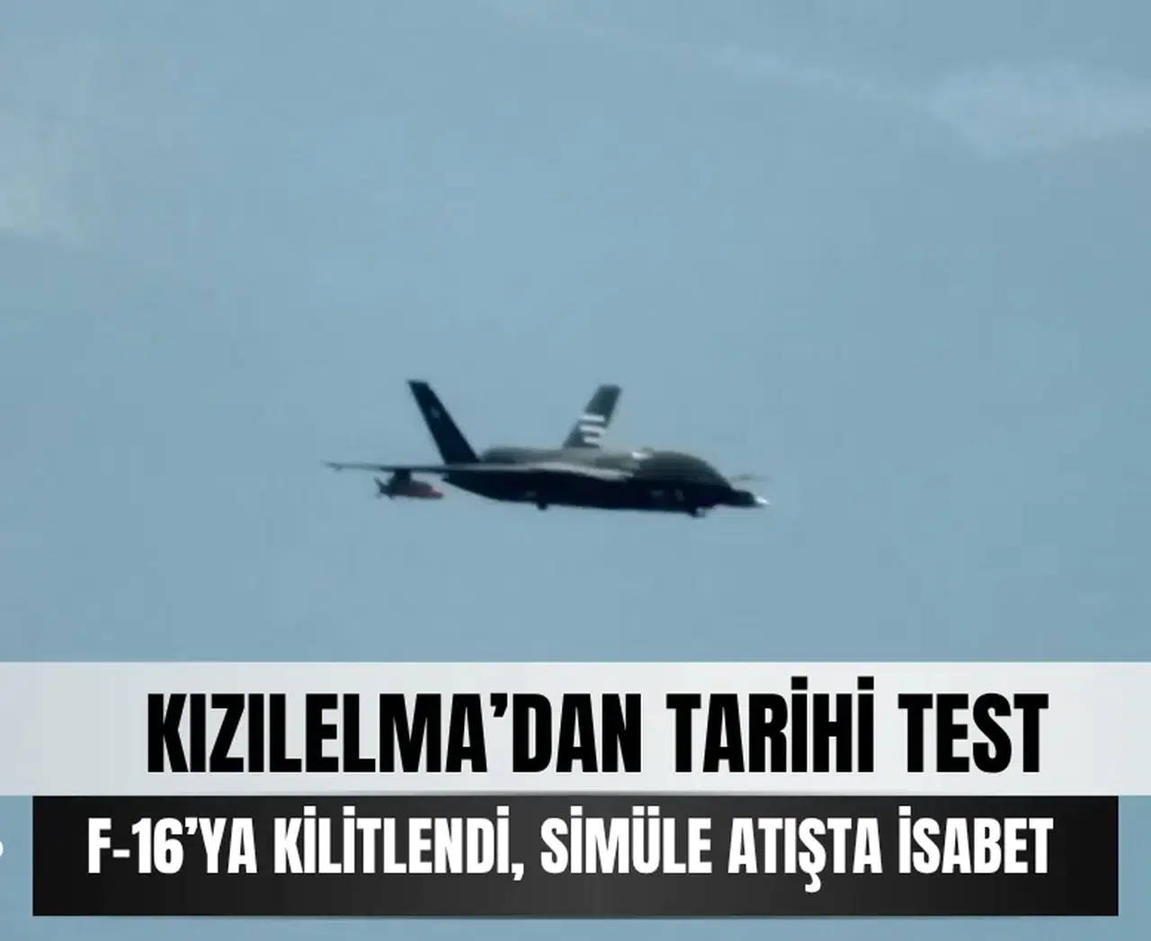KIZILELMA’dan tarihi test: F-16’ya kilitlendi, simüle atışta isabet