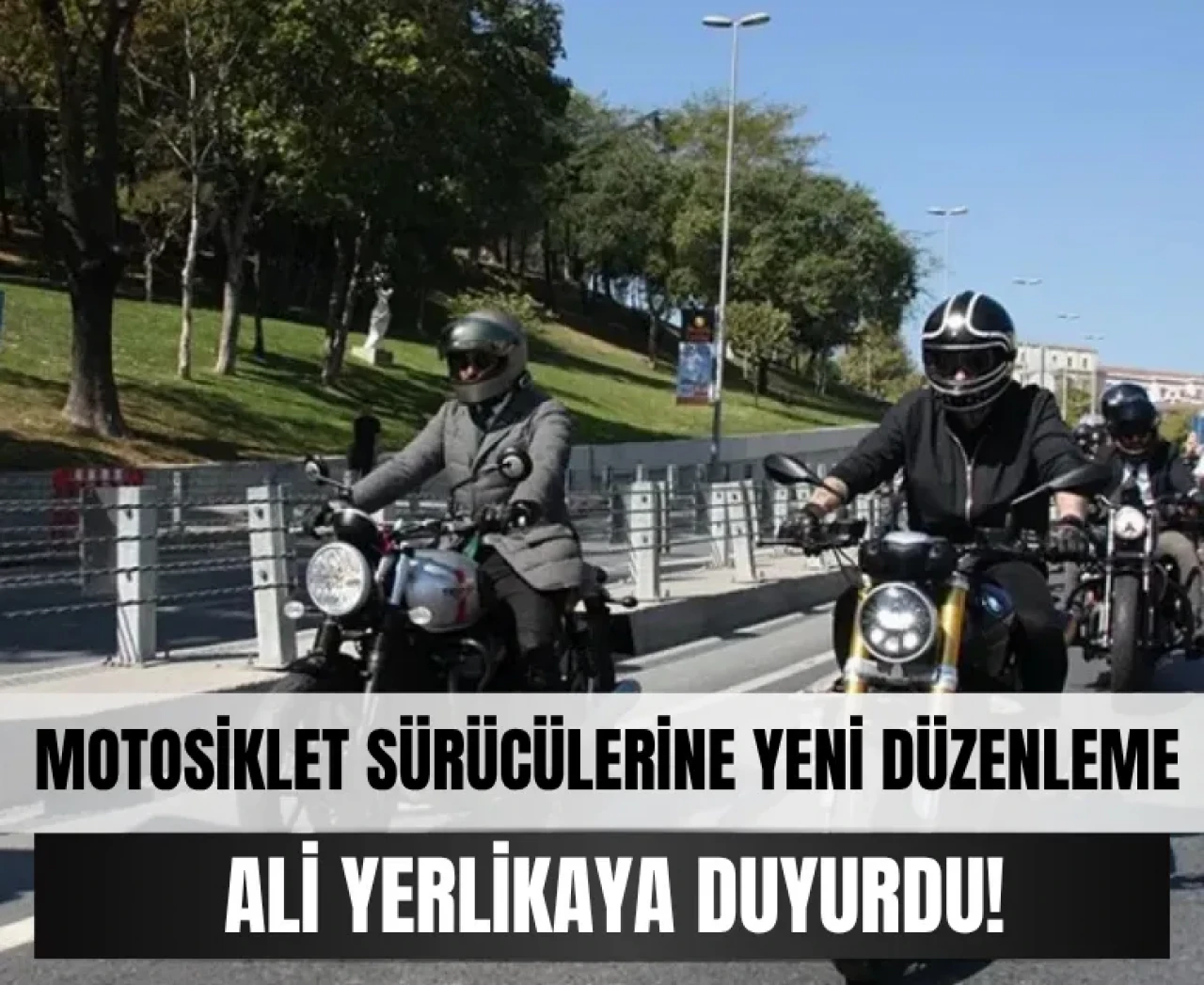 Motosiklet sürücüleri dikkat! İçişleri'nden kritik değişiklik