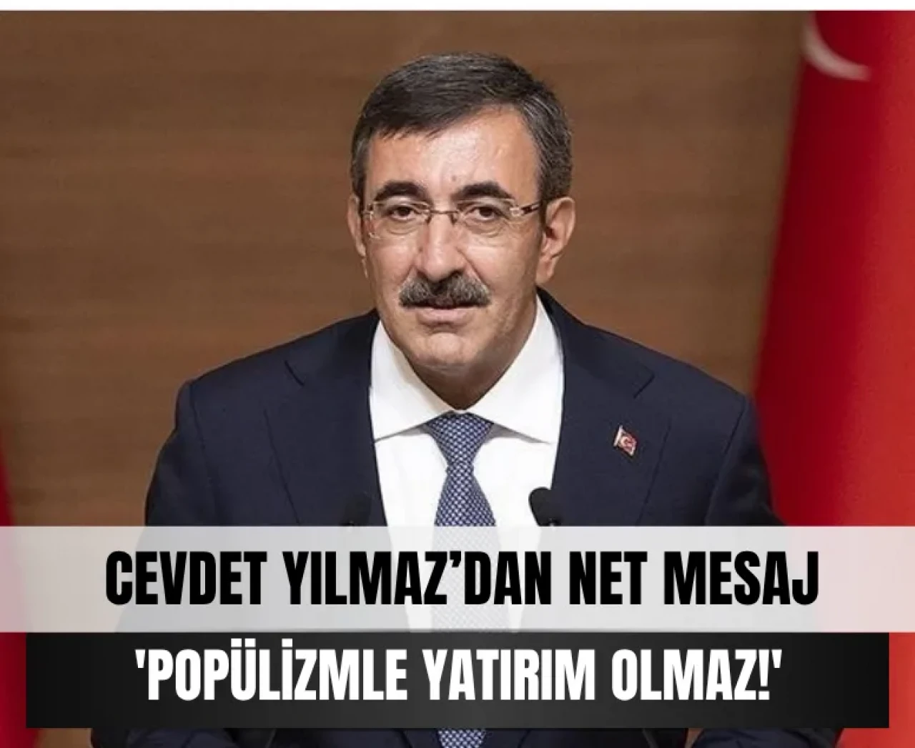 Cevdet Yılmaz'dan uyarı sert, mesaj net: 'Popülizmle yatırım olmaz!'
