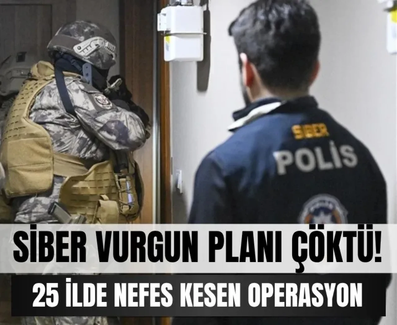Siber çete çökertildi: 25 ilde 403 şüpheli yakalandı!