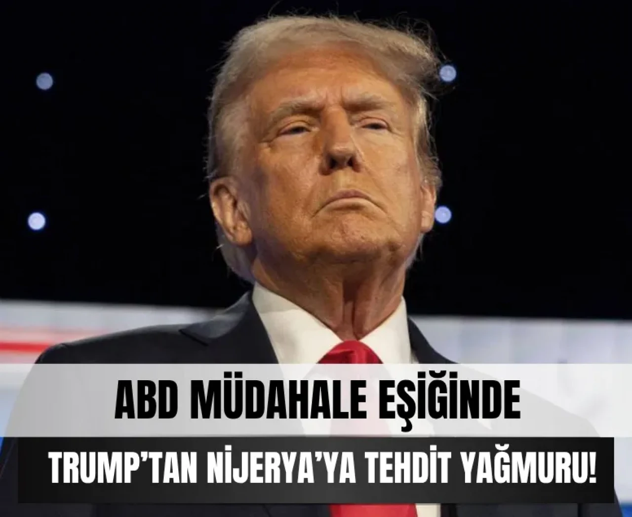 ABD müdahale eşiğinde: Trump’tan Nijerya’ya tehdit yağmuru!