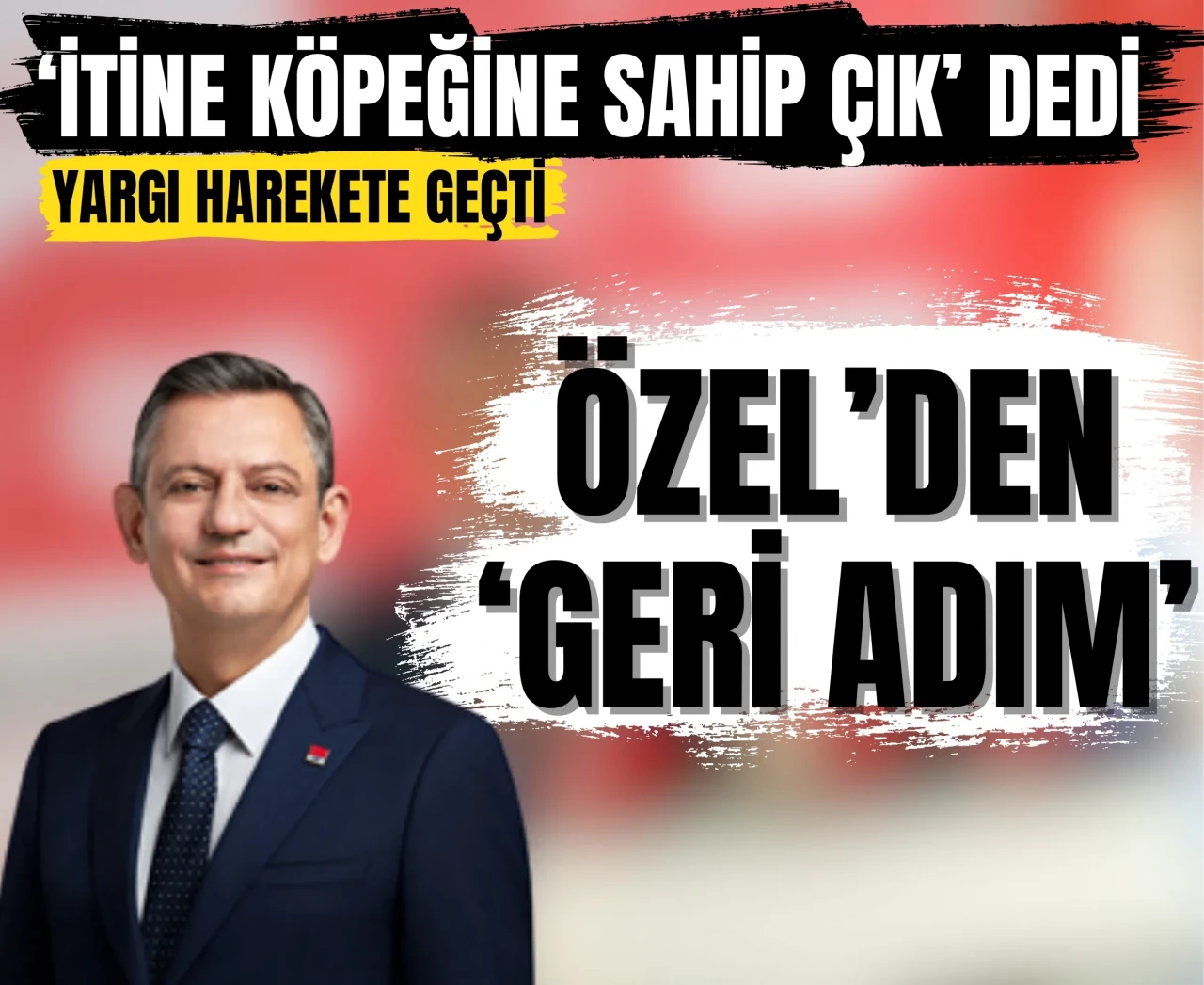 'İtine köpeğine sahip çık' dedi, yargı harekete geçti: Özel’den ‘geri adım’ açıklaması!