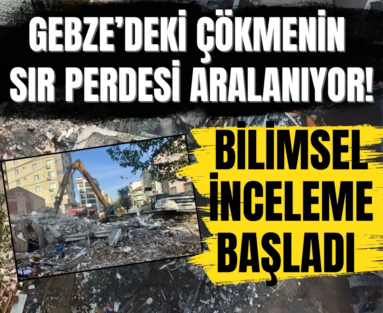 Gebze'deki çöken binaya ilişkin yeni açıklama! Soruşturma derinleşiyor