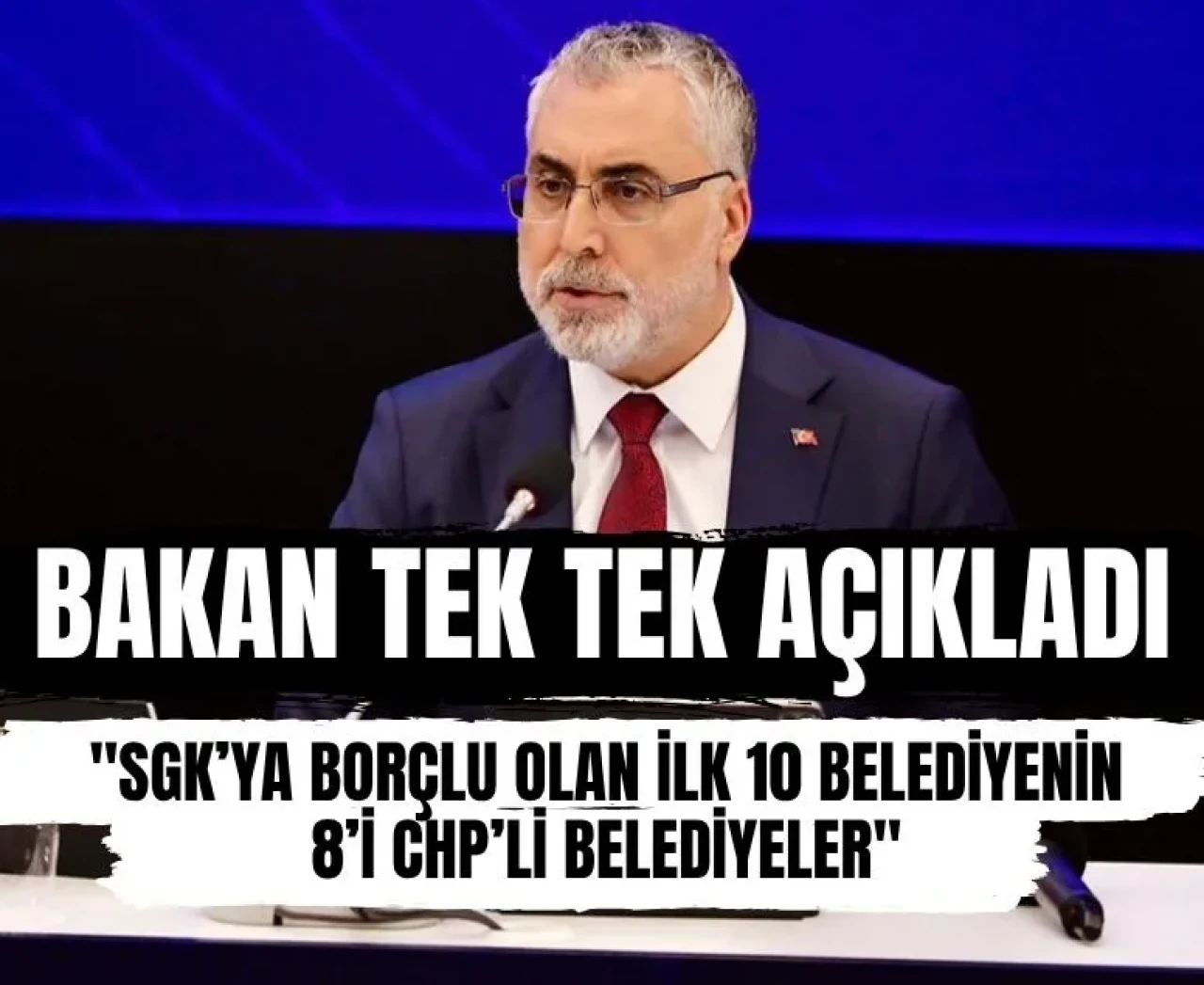 Bakan Işıkhan: SGK’ya borçlu olan ilk 10 belediyenin 8’i CHP’li belediyeler