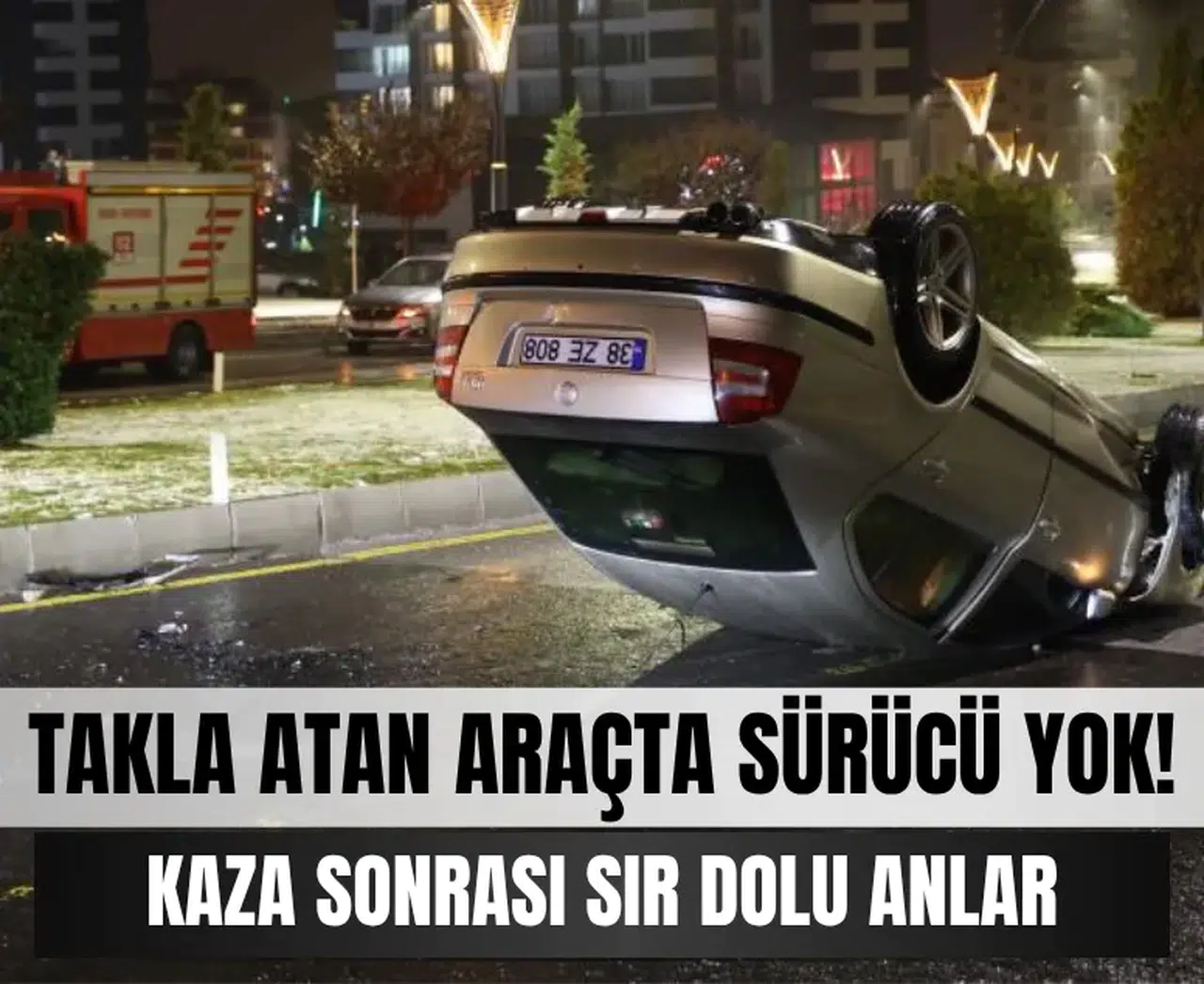 Kaza sonrası sır dolu anlar, sürücü ortadan kayboldu!