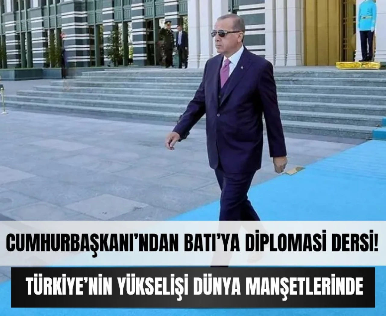 Erdoğan'dan Batı’ya diplomasi dersi! Dünya bunu konuşuyor