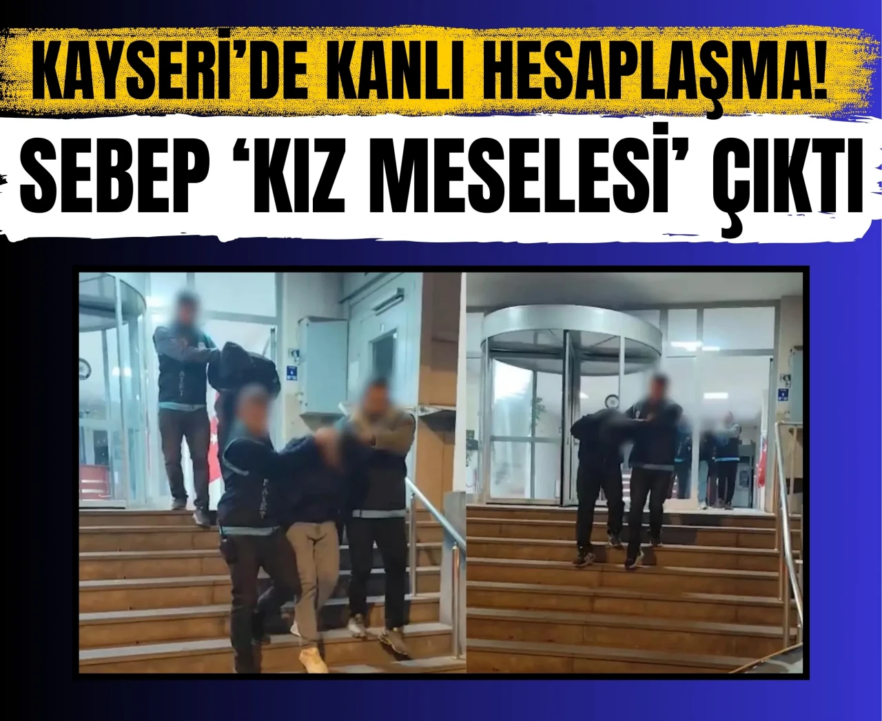 Kayseri’de kız meselesi cinayeti kanlı bitti: 1 kişi öldü!