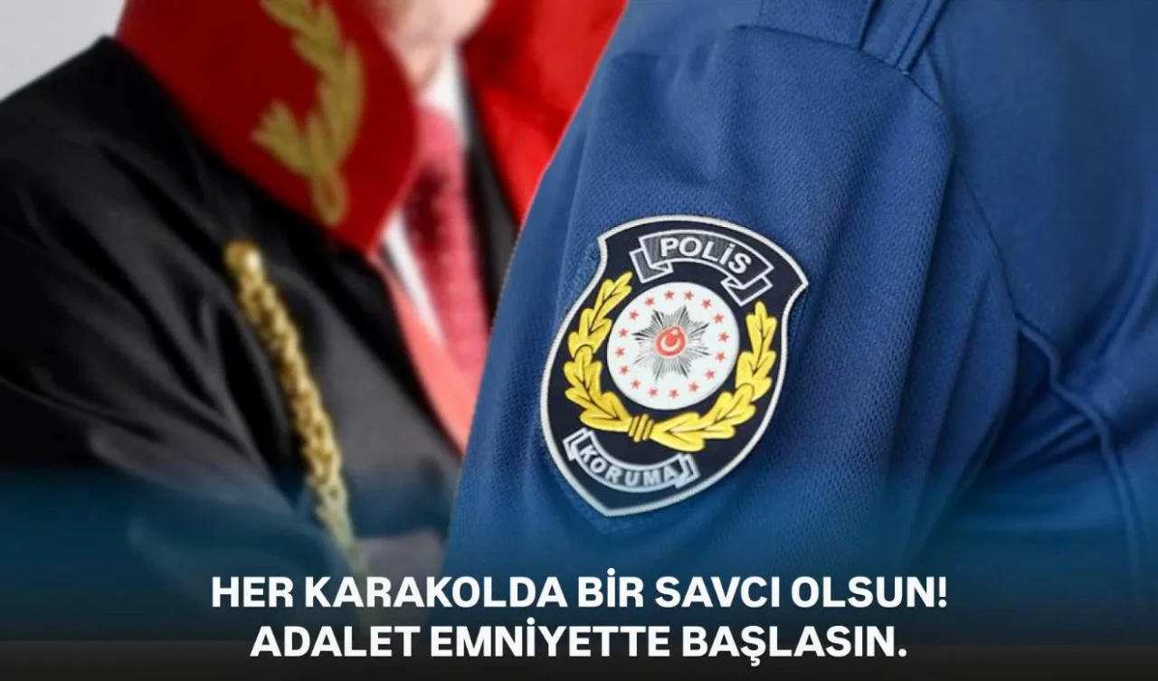 Her karakola bir savcı önerisi: 'Adalet emniyette başlasın'