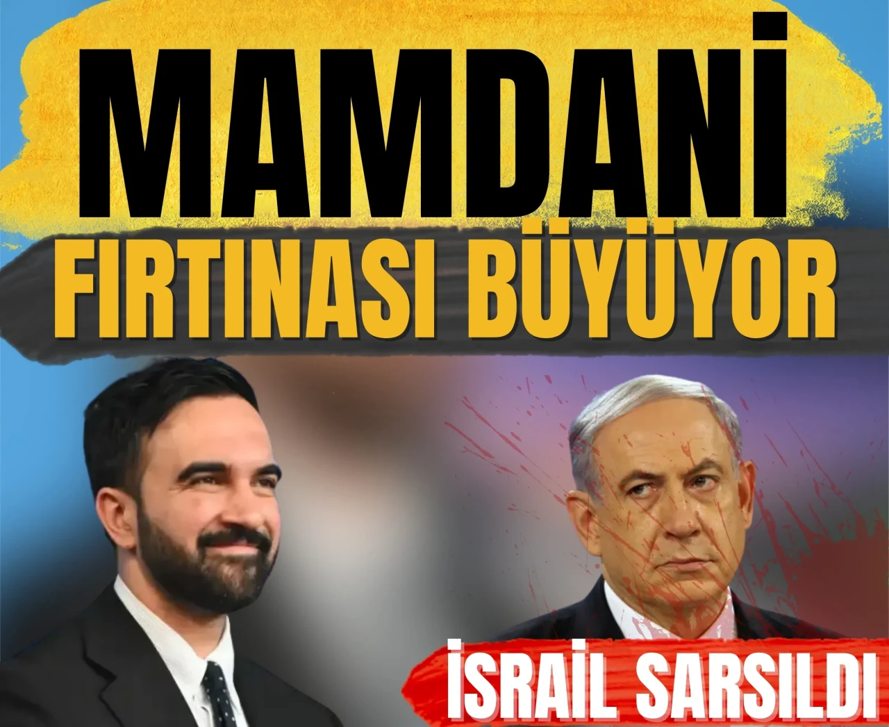 İsrail’e soğuk duş: Mamdani hazımsızlığı büyüyor!