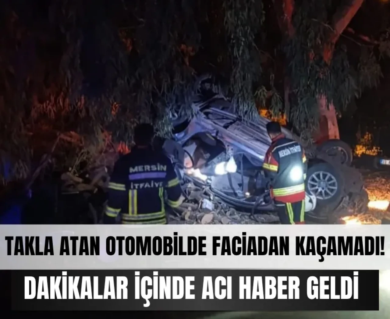 Direksiyon hakimiyetini kaybetti, otomobil takla attı! Kahreden acı haber geldi