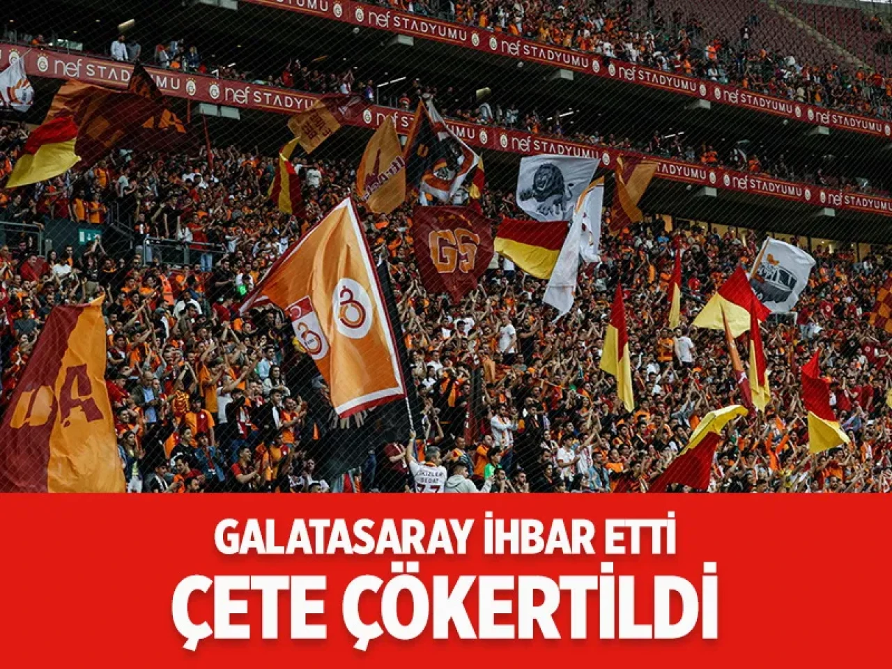 Galatasaray'ın tek bir ihbarı suç şebekesinin sonunu getirdi