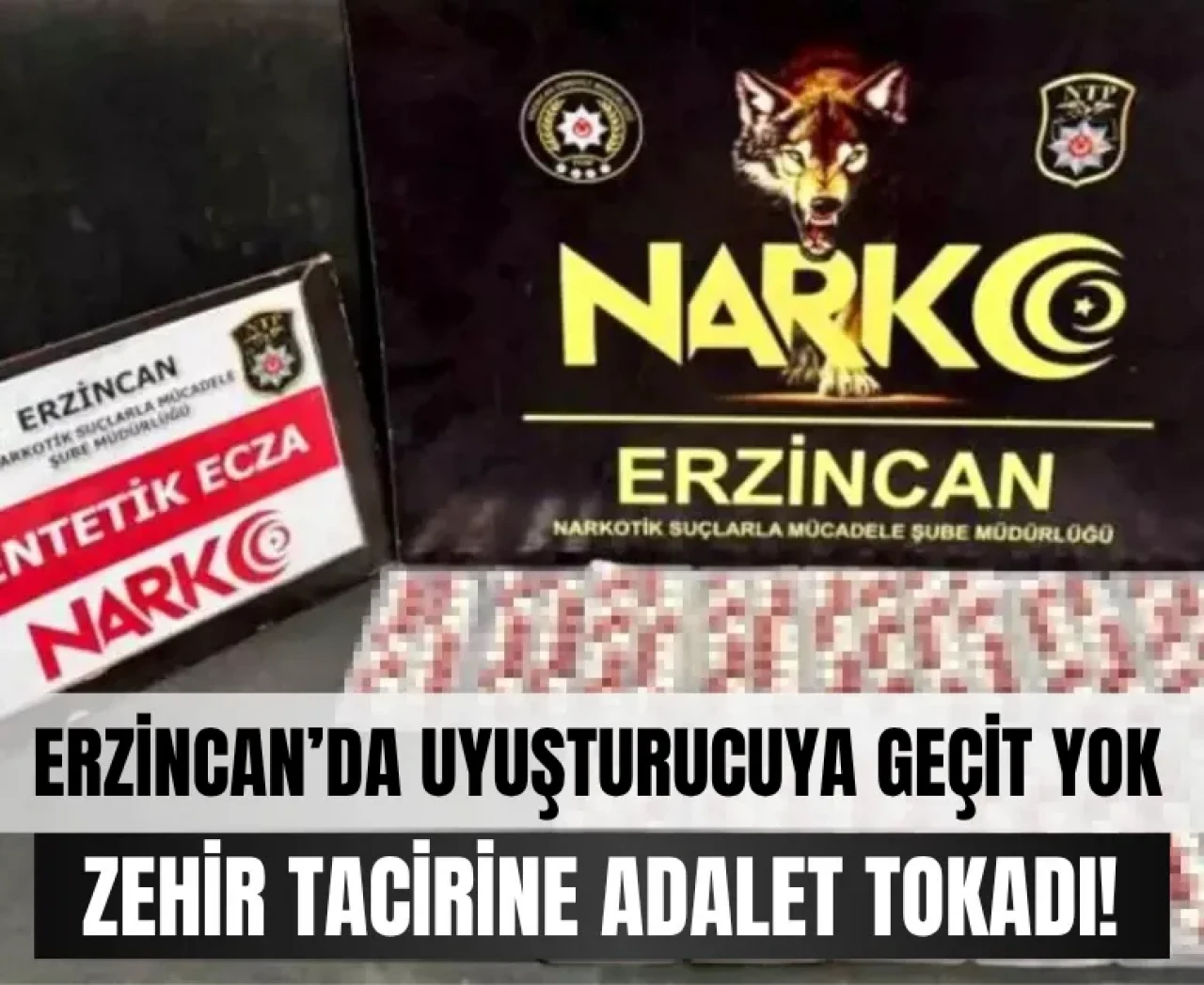 Erzincan’da zehir operasyonu! Gölge takibi başarılı oldu