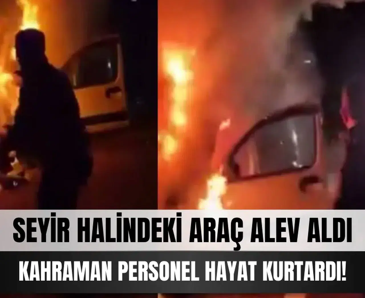 Yanan araçta mahsur kalan aileyi cezaevi personeli son anda kurtardı!