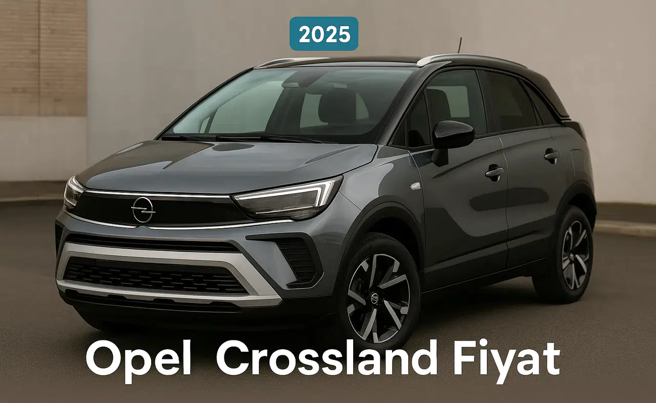 Opel Crossland Sıfır Fiyatları 2025 Modeli İçin Kapsamlı Fiyat Listesi!