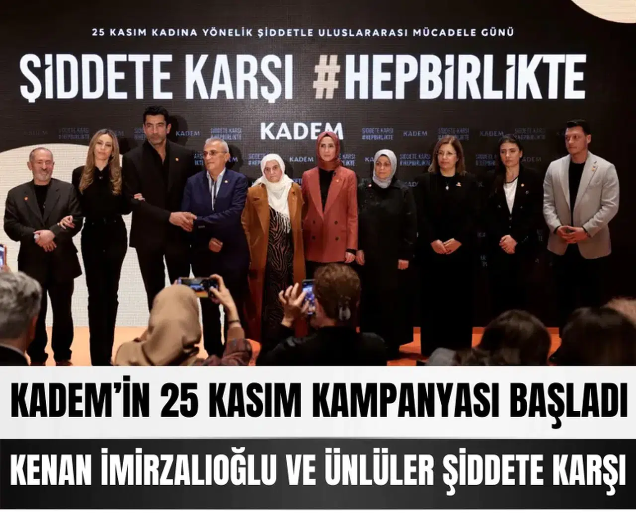 KADEM’in 25 Kasım kampanyası başladı: Kenan İmirzalıoğlu ve ünlüler şiddete karşı