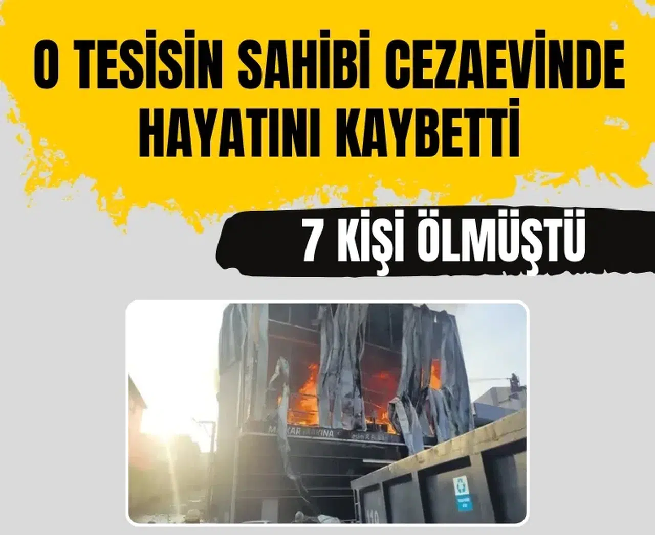 7 işçinin öldüğü tesisin sahibi kalp krizi sonucu hayatını kaybetti