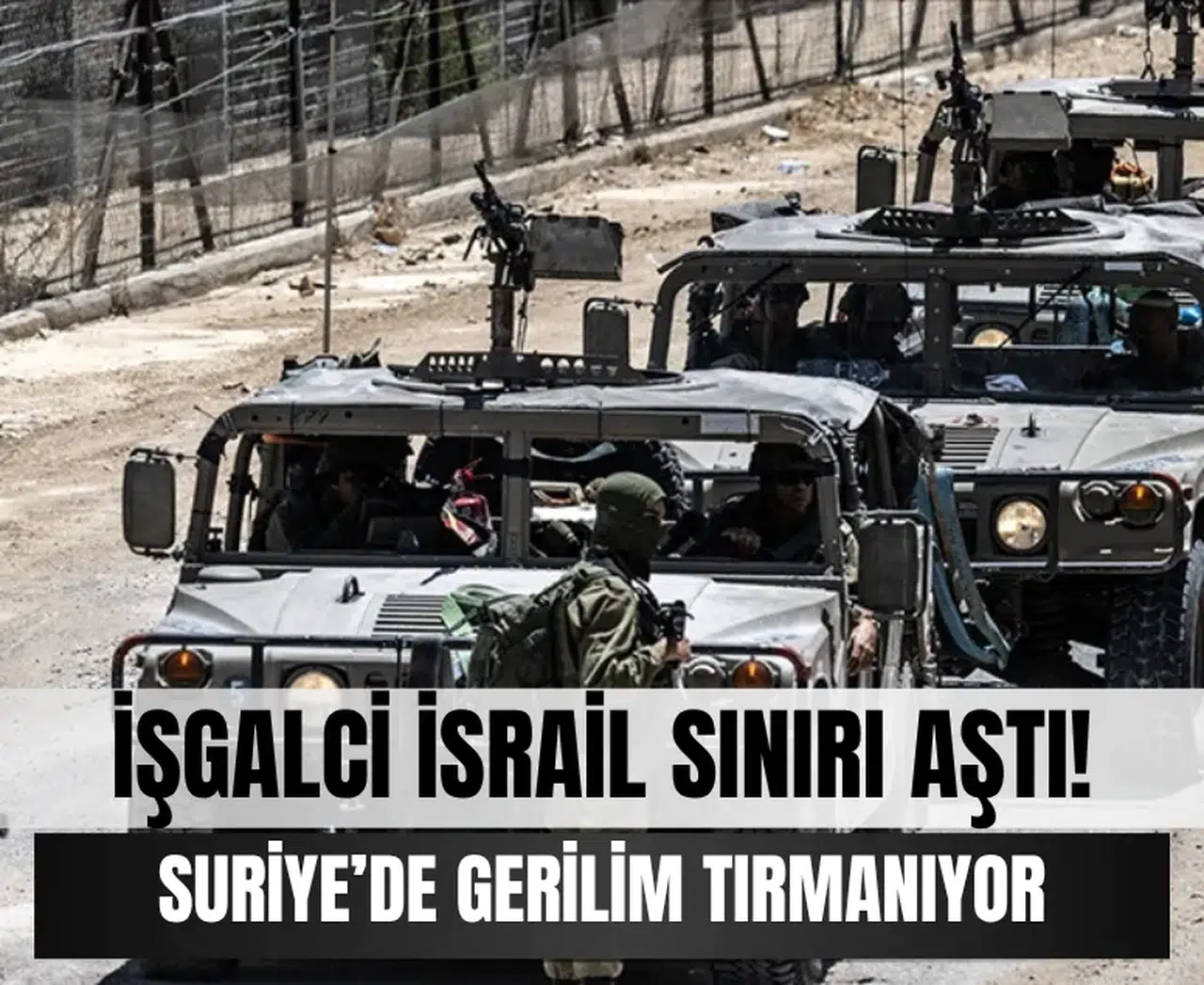 Suriye’de kritik ihlal: İsrail işgal güçleri sınırı aştı!