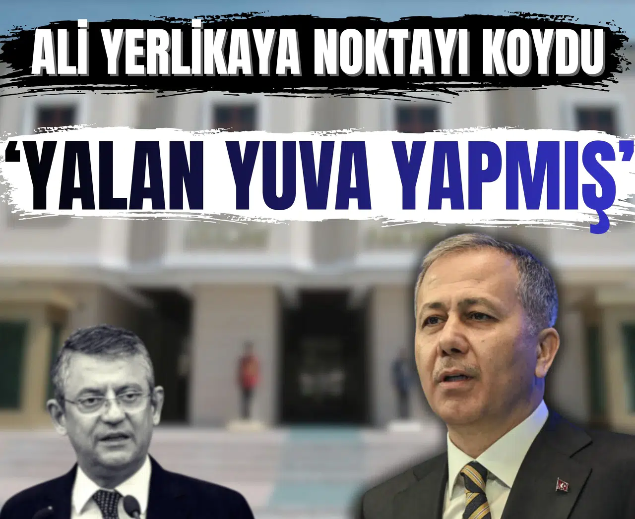 Ali Yerlikaya’dan Özgür Özel’e net cevap: 'Yalan yuva yapmış'