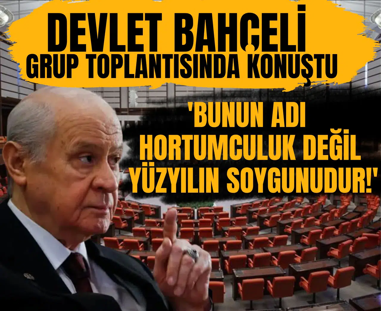 Devlet Bahçeli grup toplantısında konuştu: 'Bunun adı hortumculuk değil, yüzyılın soygunudur!'