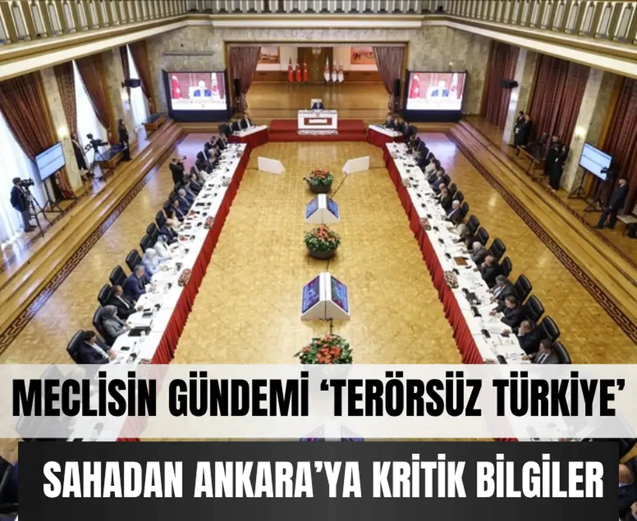 Meclis’te kritik zirve: Terörle mücadelede kırılma noktası!