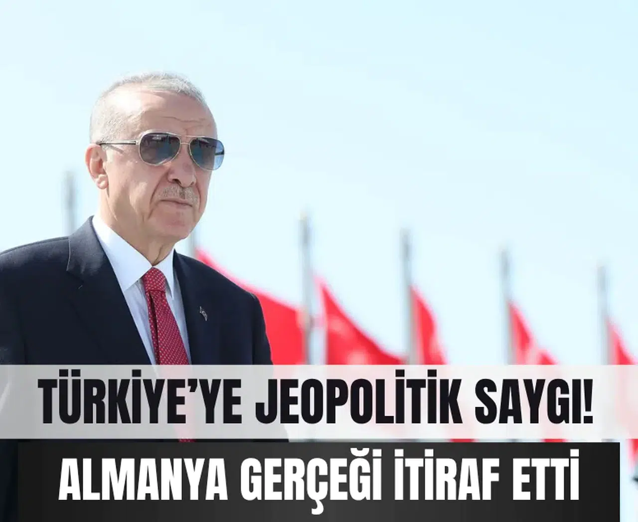 Türkiye’ye jeopolitik saygı! Almanya gerçeği itiraf etti