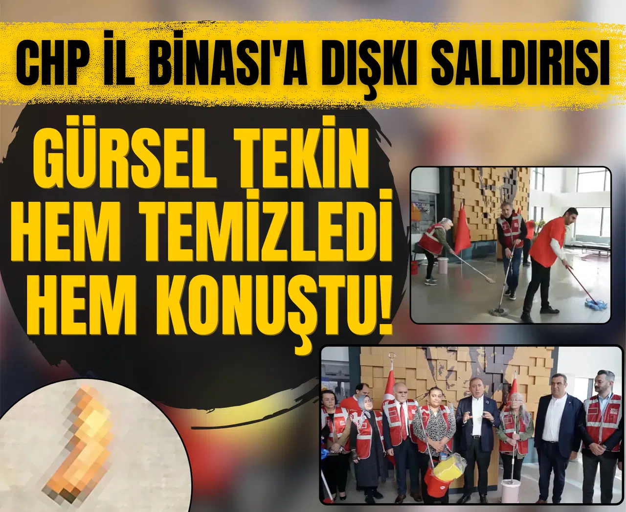 CHP İl Binası'a dışkı saldırısı: Gürsel Tekin hem temizledi hem konuştu!
