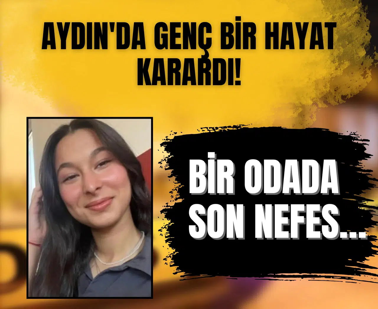 Aydın'da genç bir hayat karardı! Bir odada son nefes…