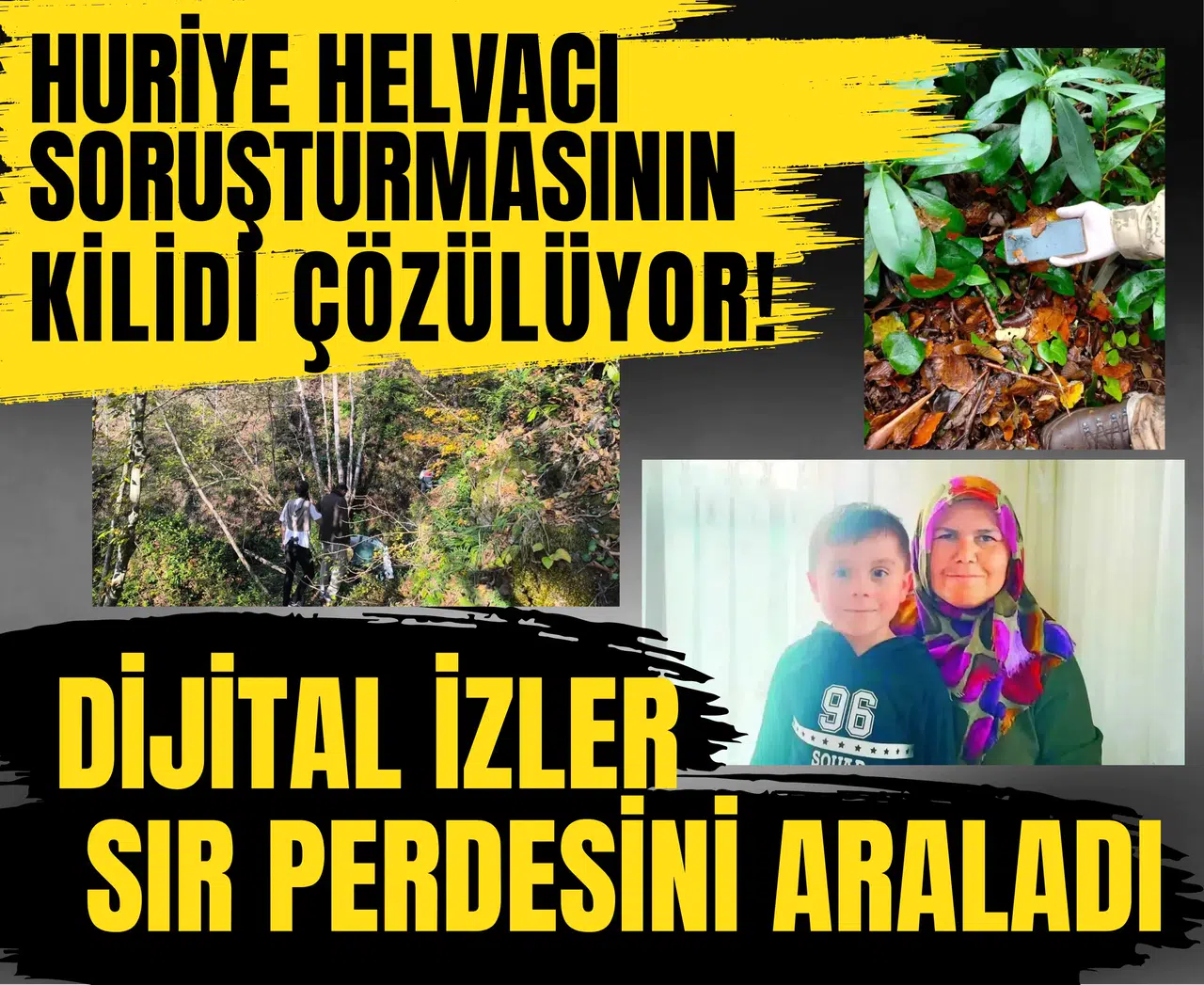 Huriye Helvacı soruşturmasının kilidi çözülüyor! Dijital izler sır perdesini araladı