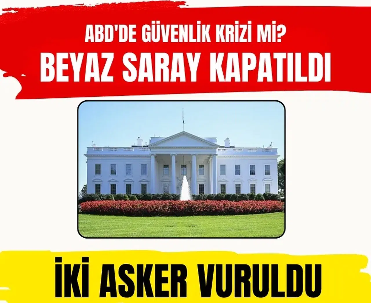 ABD'de güvenlik krizi mi? Beyaz Saray yakınında iki asker vuruldu