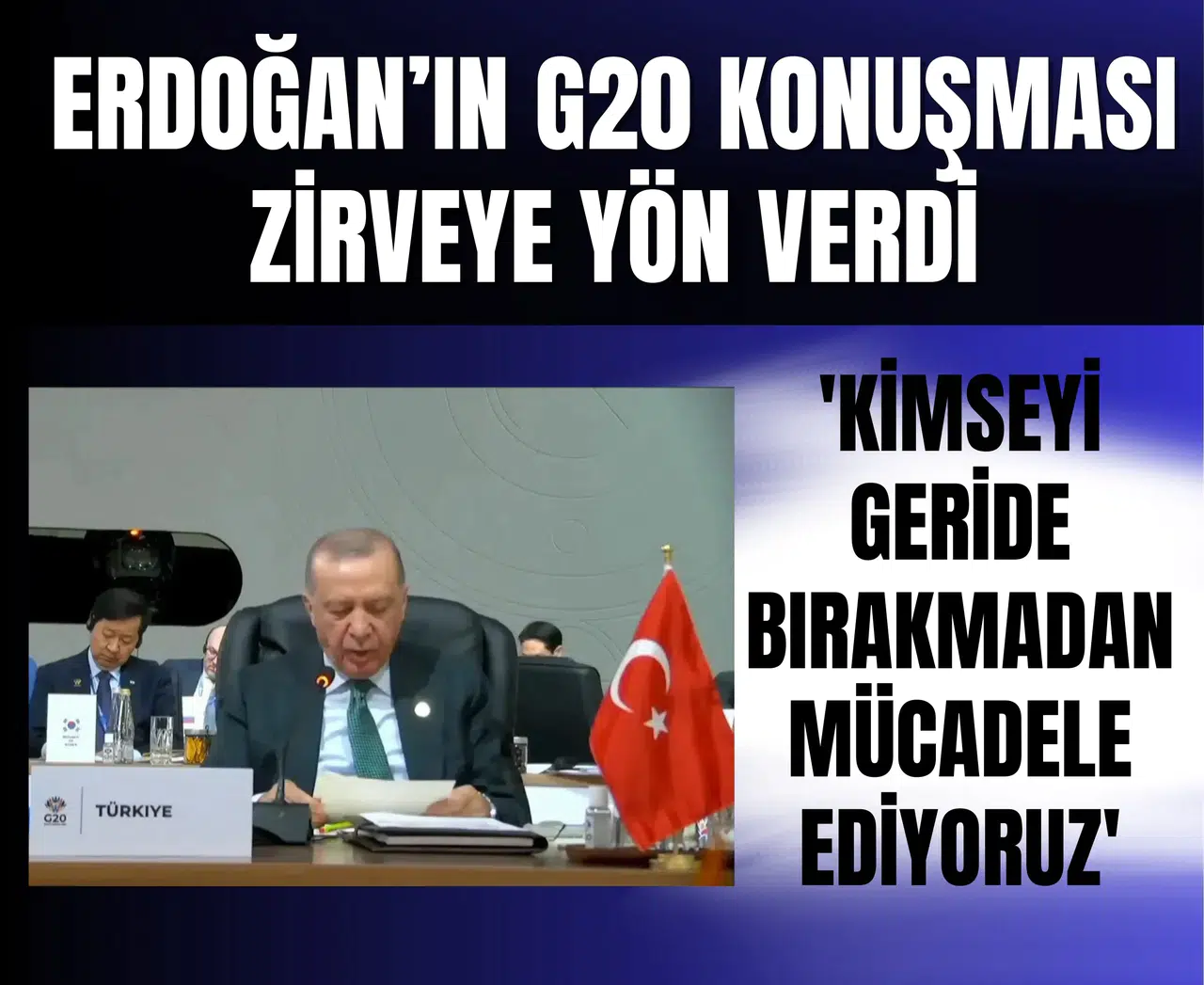 Erdoğan’ın G20 konuşması zirveye yön verdi: 'Kimseyi geride bırakmadan mücadele ediyoruz'