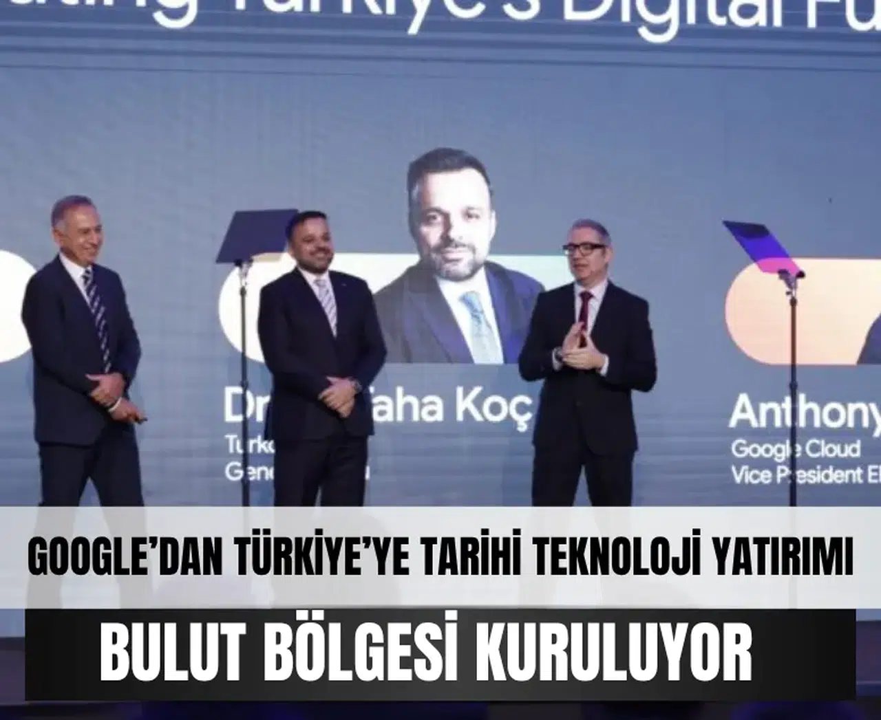 Google’dan Türkiye’ye 2 milyar dolarlık dijital yatırım: Bulut Bölgesi kuruluyor